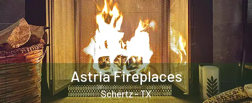  Astria Fireplaces Schertz - TX