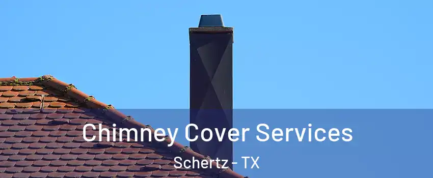  Chimney Cover Services Schertz - TX