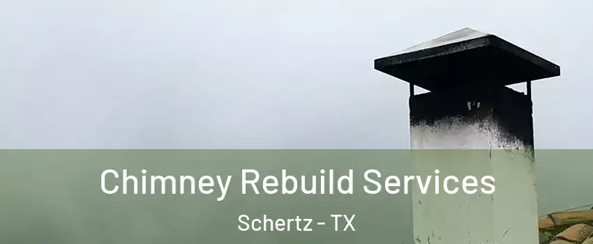  Chimney Rebuild Services Schertz - TX