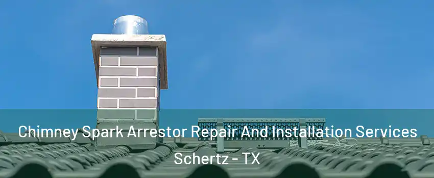  Chimney Spark Arrestor Repair And Installation Services Schertz - TX