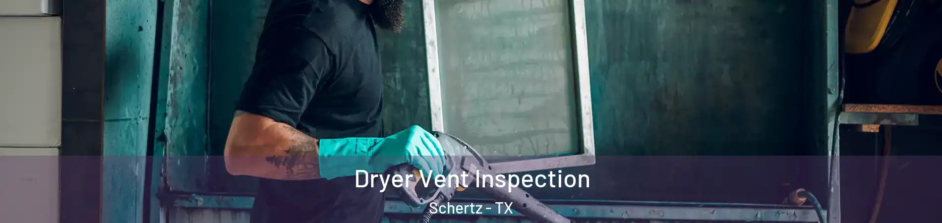  Dryer Vent Inspection Schertz - TX