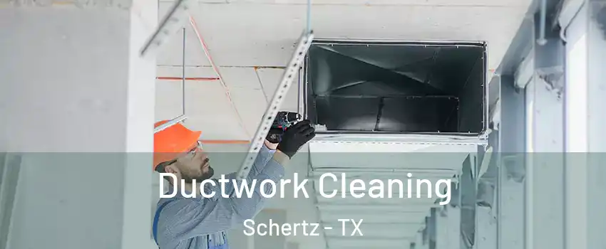  Ductwork Cleaning Schertz - TX