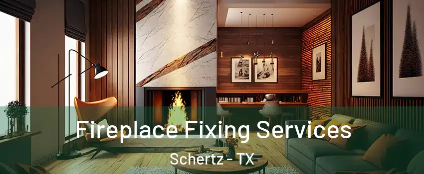  Fireplace Fixing Services Schertz - TX