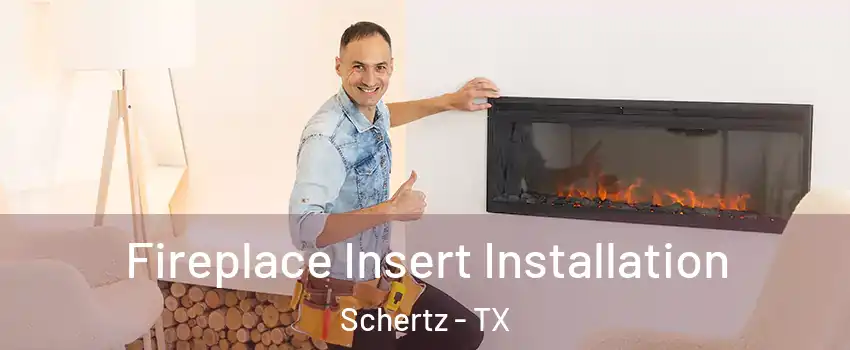  Fireplace Insert Installation Schertz - TX