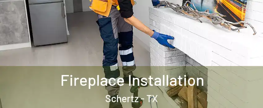  Fireplace Installation Schertz - TX