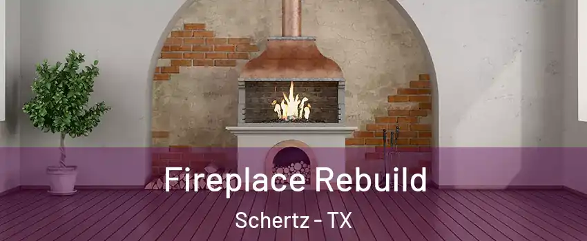  Fireplace Rebuild Schertz - TX