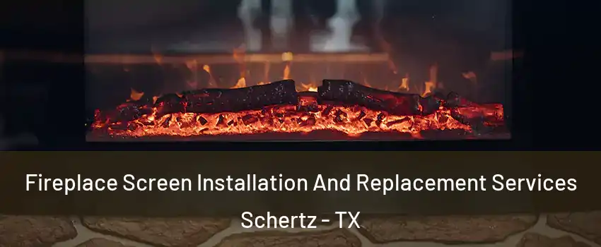 Fireplace Screen Installation And Replacement Services Schertz - TX
