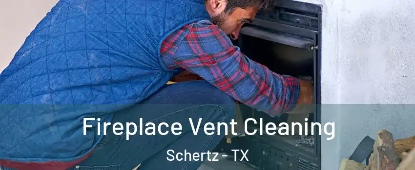  Fireplace Vent Cleaning Schertz - TX