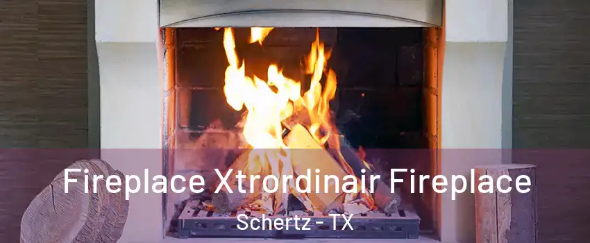  Fireplace Xtrordinair Fireplace Schertz - TX