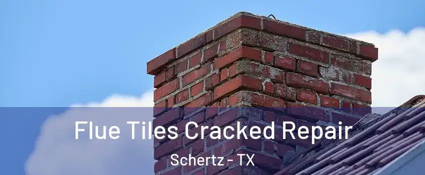  Flue Tiles Cracked Repair Schertz - TX