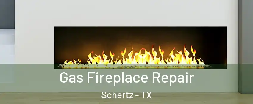  Gas Fireplace Repair Schertz - TX