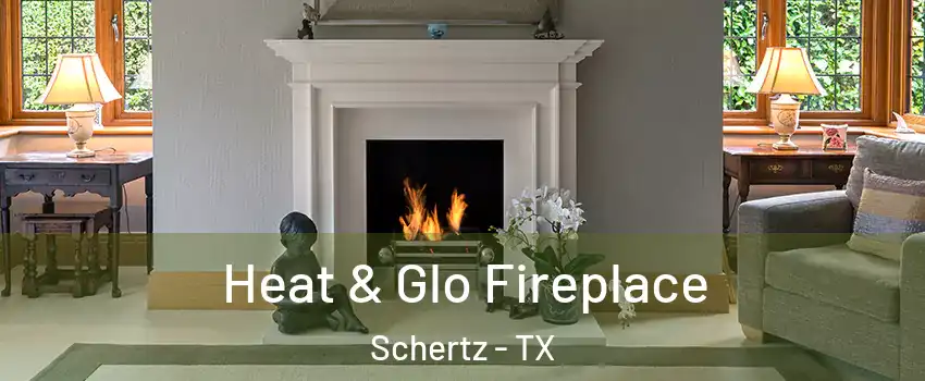  Heat & Glo Fireplace Schertz - TX