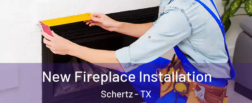  New Fireplace Installation Schertz - TX