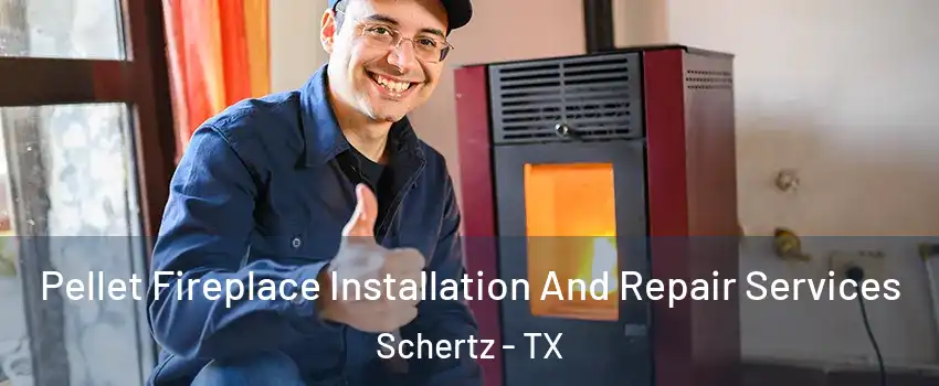  Pellet Fireplace Installation And Repair Services Schertz - TX