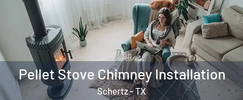  Pellet Stove Chimney Installation Schertz - TX