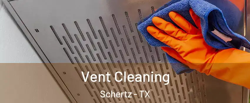  Vent Cleaning Schertz - TX